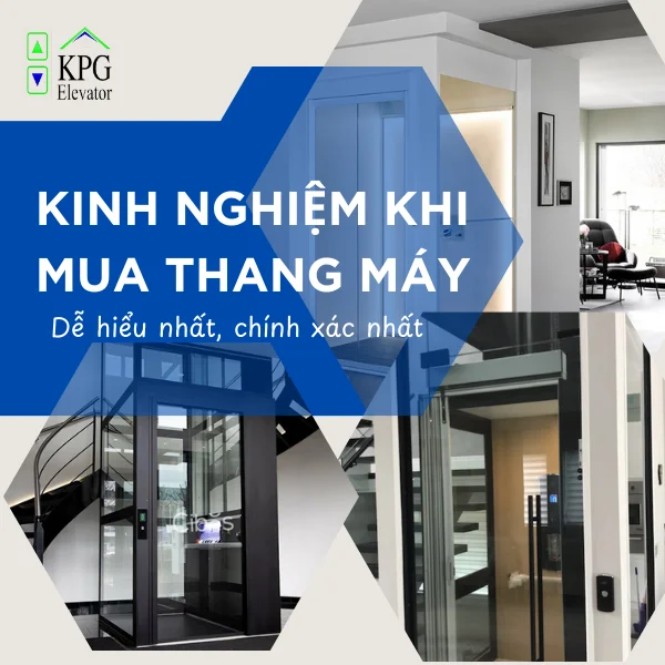 4 Kinh Nghiệm Khi Mua Thang Máy Bổ Ích Nhất Dành Cho Quý Khách Hàng