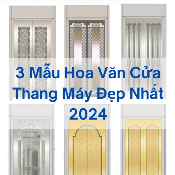 3 Mẫu Hoa Văn Cửa Thang Máy Đẹp Nhất - Mới Nhất