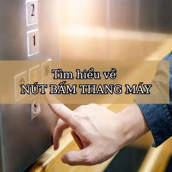 3 Điều Bạn Chưa Biết Về Nút Bấm Thang Máy Hiện Đại