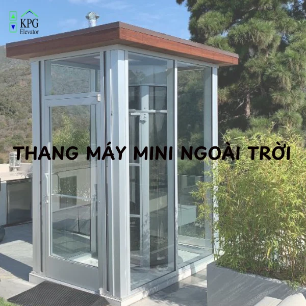 Chỉ Cần 3 Điều Để Hiểu Toàn Bộ Thang Máy Mini Ngoài Trời