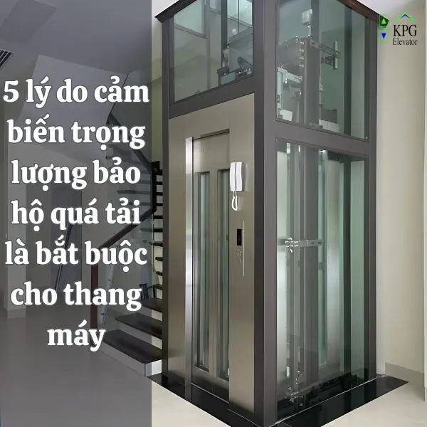 5 lý do cảm biến trọng lượng bảo hộ quá tải là bắt buộc cho thang máy
