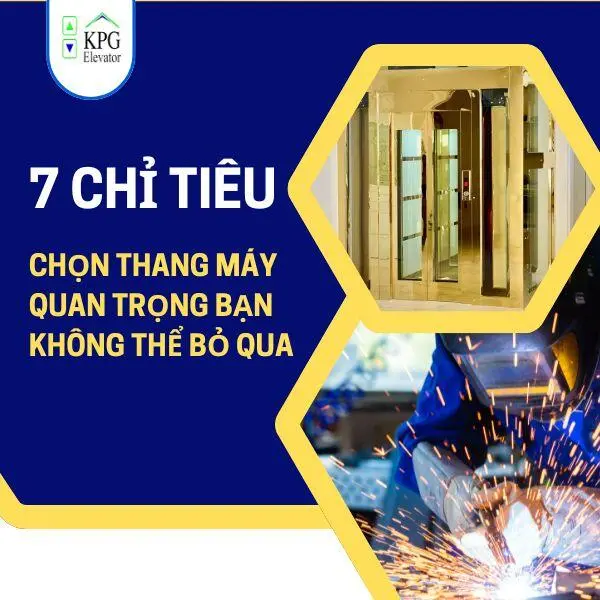 7 Chỉ Tiêu Chọn Thang Máy Quan Trọng Bạn Không Thể Bỏ Qua