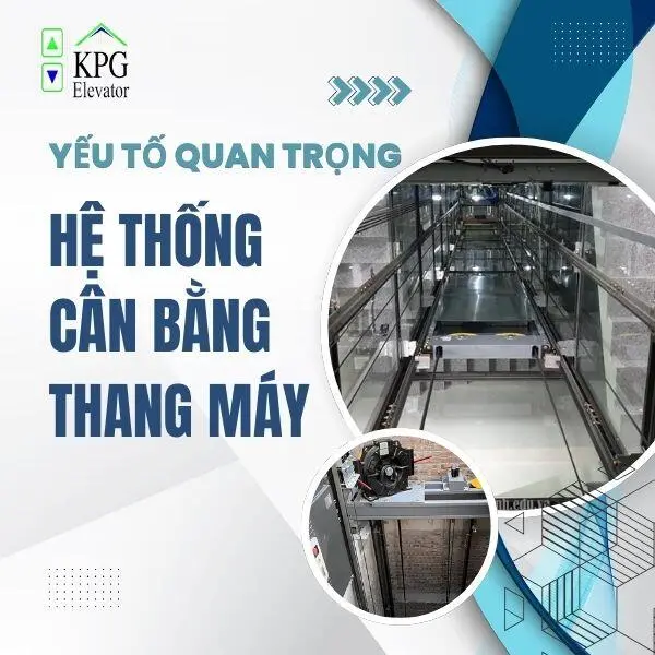 2 Yếu tố quan trọng của hệ thống cân bằng thang máy