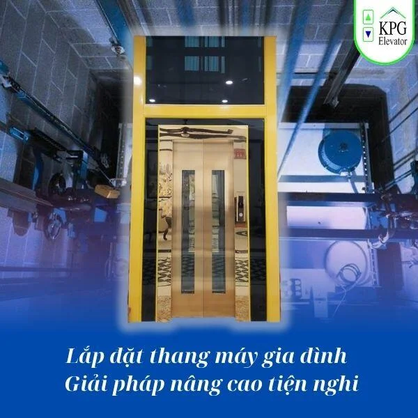 Lắp đặt thang máy gia đình – Giải pháp nâng cao tiện nghi