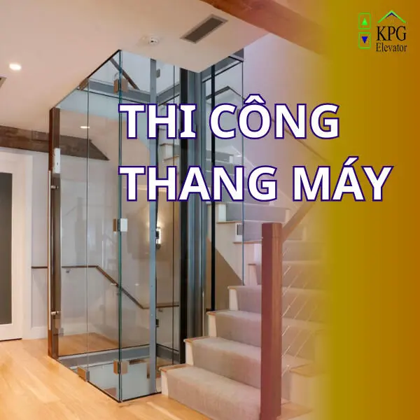 Thi Công Thang Máy Nhất Định Phải Có 6 Bước Quan Trọng Này