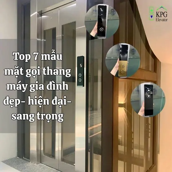 Top 7 mẫu mặt gọi thang máy gia đình đẹp- hiện đại- sang trọng
