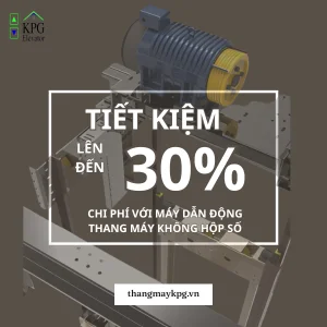 Tiết kiệm 30% chi phí với máy dẫn động thang máy không hộp số