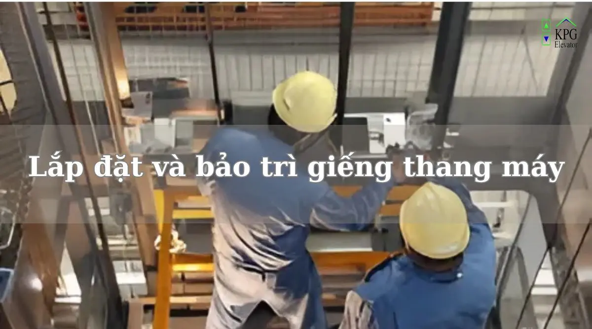 Lắp đặt và bảo trì giếng thang máy