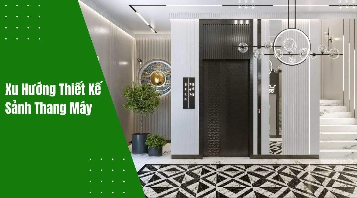Xu Hướng Thiết Kế Sảnh Thang Máy Hiện Nay